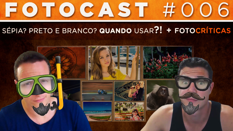 Fotocast #006 –  Quando Usar Preto e Branco ou Sépia? + Fotocríticas