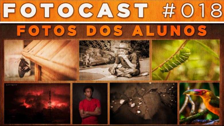 Fotocast #18 – Especial Competição De Alunos do Cara Da Foto