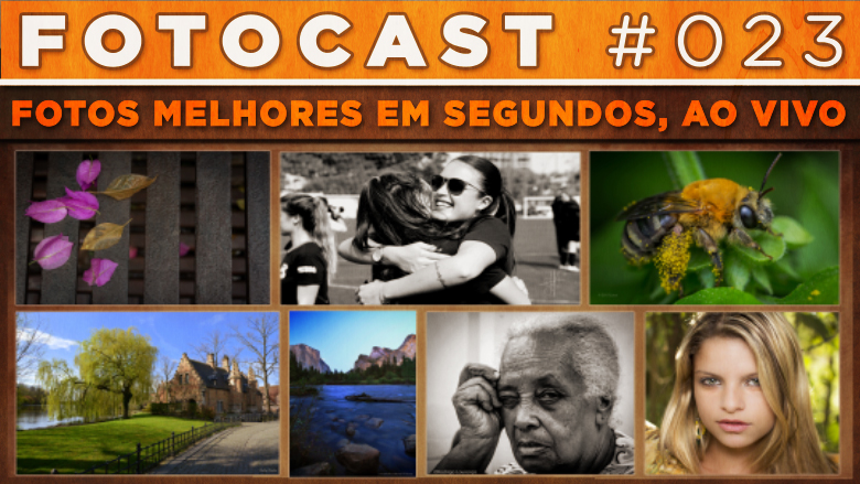 Fotocast #23 – Dicas Ao Vivo + Fotos Melhores Em Segundos