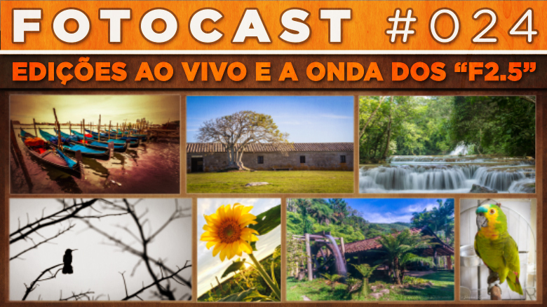 Fotocast #24 – Edições Ao Vivo & A Onda Dos “F2.5”